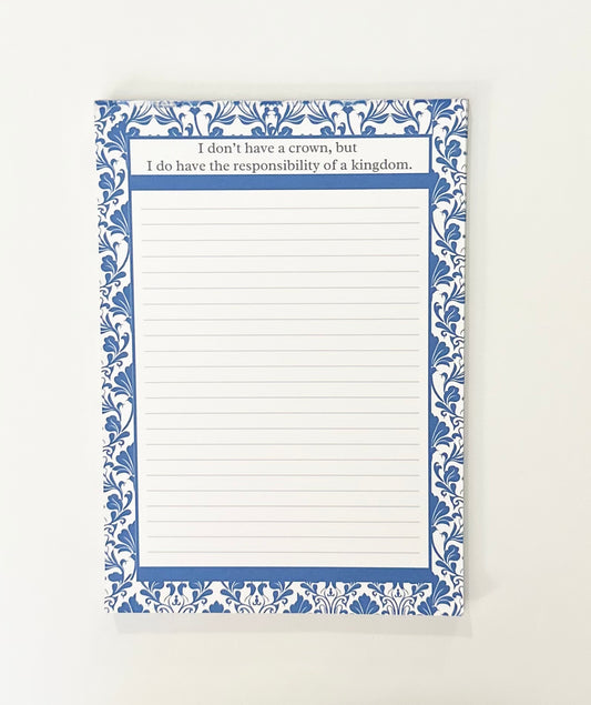 I Don't have a Crown, But I Do Have the Responsibility of a Kingdom-Notepad